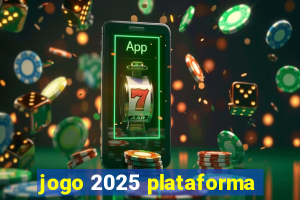 jogo 2025 plataforma